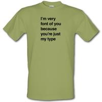 im very font of you male t shirt