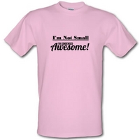 I\'m not small I\'m condensed awesome male t-shirt.