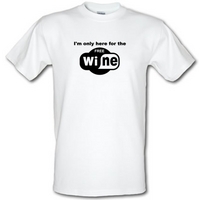 I\'m Only Here For The Free Wine male t-shirt.