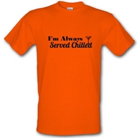 I\'m always served chilled male t-shirt.