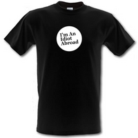 I\'m An Idiot Abroad male t-shirt.