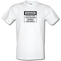 I\'m The Type Your Mother Warned You About male t-shirt.