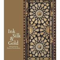 Ink Silk & Gold: Islamic Art from the Museum of Fine Arts, Boston