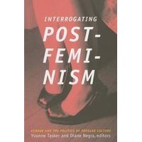 Interrogating Postfeminism: Gender and the Politics of Popular Culture (Console-ing Passions)