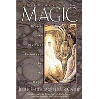 Introduction to Magic: Rituals and Practical Techniques for the Magus