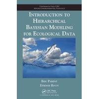 Introduction to Hierarchical Bayesian Modeling for Ecological Data (Chapman & Hall/CRC Applied Environmental Statistics)