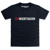 Insert Bacon Kid\'s T Shirt