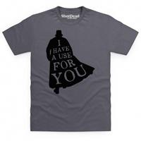 Inspired By Taboo - I Have A Use For You T Shirt