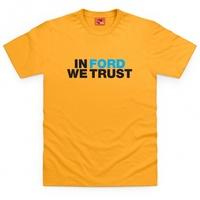 In Ford We Trust T Shirt