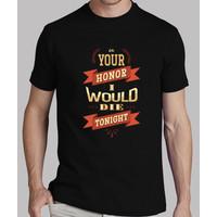 in your honor shirt man