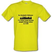 in alcohol\'s defence ive done some pretty stupid things sober as well male t-shirt.