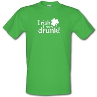 Irish I Were Drunk male t-shirt.