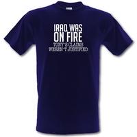 Iraq Was On Fire Tony\'s Claims Weren\'t Justified male t-shirt.