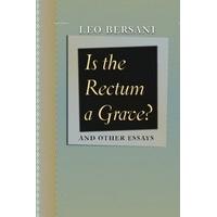 Is the Rectum a Grave?: and Other Essays