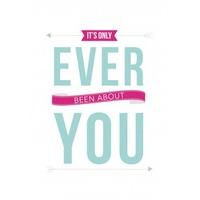 It\'s Only Ever Been About You| Anniversary Card |DO1031