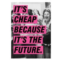 Its Cheap Because It\'s The Future - Pink By Jono Boyle