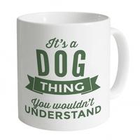 its a dog thing mug