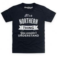It\'s a Northern Thing Kid\'s T Shirt