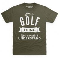 It\'s a Golf Thing T Shirt