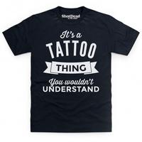 It\'s a Tattoo Thing T Shirt