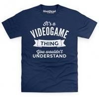 It\'s a Videogame Thing T Shirt