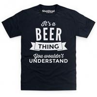 It\'s a Beer Thing T Shirt