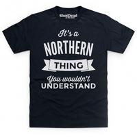 It\'s a Northern Thing T Shirt