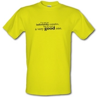 I\'ve Got An Inferiority Complex male t-shirt.