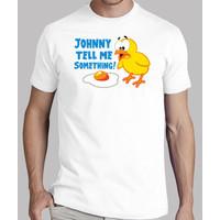 Johnny tell me Something! - Chick and Egg