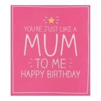 Just Like A Mum To Me Card