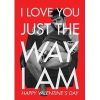 Just The Way I am | Funny Valentine\'s Day |VA1030SCR