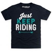 Just Keep Riding Kid\'s T Shirt