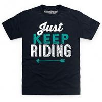 Just Keep Riding T Shirt