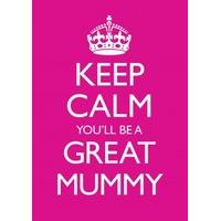 Keep Calm You\'ll Be A Great Mum...