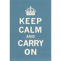 Keep Calm and Carry on By Anonymous