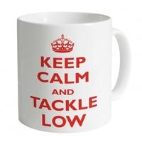 Keep Calm and Tackle Low Mug