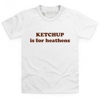 Ketchup is for Heathens Kid\'s T Shirt