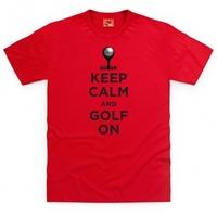 Keep Calm and Golf On T Shirt