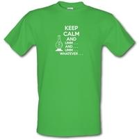 Keep Calm And... Umm... Whatever... male t-shirt.