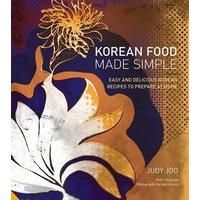 Korean Food Made Simple: Easy and Delicious Korean Recipes to Prepare at Home