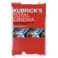 Kubrick\'s Total Cinema: Philosophical Themes And Formal Qualities