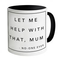 Let Me Help With That Mug