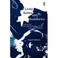Leaky Bodies and Boundaries Feminism, Postmodernism and (Bio)Ethics