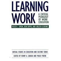 Learning Work A Critical Pedagogy of Work Education