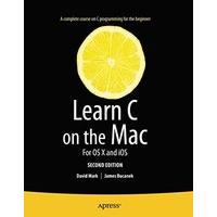 Learn C on the Mac: For OS X and iOS (Learn Apress)