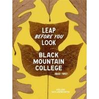 Leap Before You Look: Black Mountain College, 1933--1957