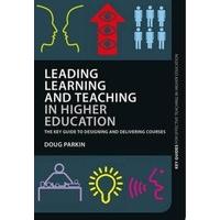 Leading Learning and Teaching in Higher Education: The key guide to designing and delivering courses (Key Guides for Effective Teaching in Higher Educ