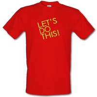 Let\'s Do This! male t-shirt.