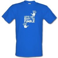 Lets Get Ready to Fumble male t-shirt.