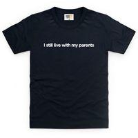 Live With My Parents Kid\'s T Shirt